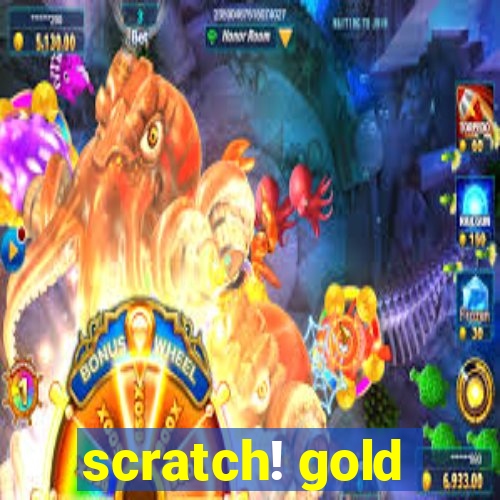 scratch! gold